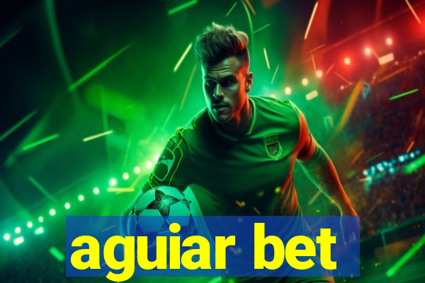 aguiar bet